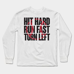 Hit hard run fast turn left Long Sleeve T-Shirt